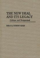 The New Deal and Its Legacy: Critique and Reappraisal