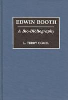 Edwin Booth: A Bio-Bibliography