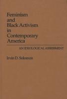 Feminism and Black Activism in Contemporary America: An Ideological Assessment