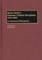 Mark Twain's German Critical Reception, 1875-1986: An Annotated Bibliography