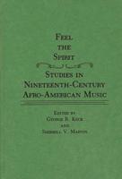 Feel the Spirit: Studies in Nineteenth-Century Afro-American Music