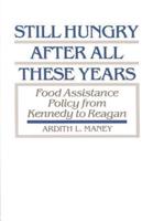 Still Hungry After All These Years: Food Assistance Policy from Kennedy to Reagan