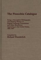 The Pinocchio Catalogue: Being a Descriptive Bibliography and Printing History of English Language Translations and Other Renditions Appearing