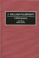 J. William Fulbright: A Bibliography