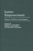 Latino Empowerment: Progress, Problems, and Prospects