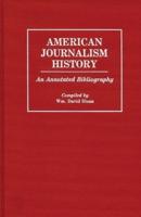 American Journalism History: An Annotated Bibliography