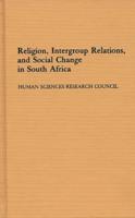Religion, Intergroup Relations, and Social Change in South Africa