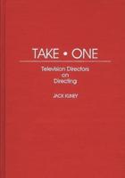 Take One: Television Directors on Directing