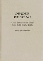 Divided We Stand: Class Structure in Israel from 1948 to the 1980s