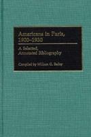 Americans in Paris, 1900-1930: A Selected, Annotated Bibliography
