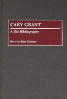 Cary Grant: A Bio-Bibliography