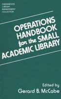 Operations Handbook for the Small Academic Library: A Management Handbook