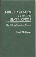 Hibernian Green on the Silver Screen: The Irish and American Movies
