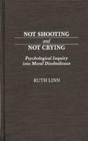 Not Shooting and Not Crying: Psychological Inquiry Into Moral Disobedience