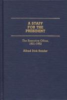 A Staff for the President: The Executive Office, 1921-1952