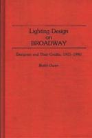 Lighting Design on Broadway: Designers and Their Credits, 1915-1990
