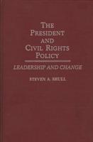 The President and Civil Rights Policy: Leadership and Change