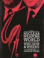 The Nuclear Weapons World: Who, How, and Where