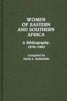 Women of Eastern and Southern Africa: A Bibliography, 1976-1985