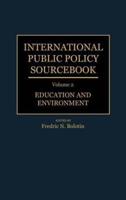 International Public Policy Sourcebook. Vol.2 Education and Environment