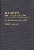 U.S. Senate Decision-Making: The Trade Agreement Act of 1979