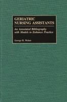 Geriatric Nursing Assistants: An Annotated Bibliography with Models to Enhance Practice