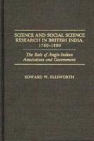 Science and Social Science Research in British India, 1780-1880: The Role of Anglo-Indian Associations and Government
