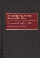 Bibliography of American Demographic History: The Literature from 1984 to 1994