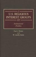 U.S. Religious Interest Groups: Institutional Profiles