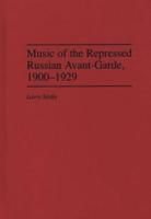 Music of the Repressed Russian Avant-Garde, 1900-1929