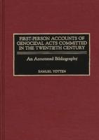 First-Person Accounts of Genocidal Acts Committed in the Twentieth Century: An Annotated Bibliography