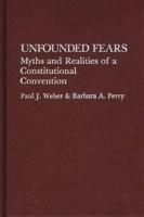 Unfounded Fears: Myths and Realities of a Constitutional Convention