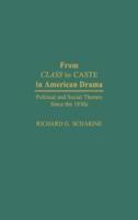 From Class to Caste in American Drama: Political and Social Themes Since the 1930s