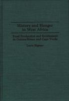 History and Hunger in West Africa: Food Production and Entitlement in Guinea-Bissau and Cape Verde