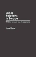 Labor Relations in Europe: A History of Issues and Developments