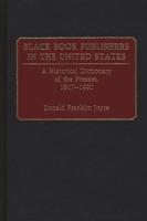 Black Book Publishers in the United States: A Historical Dictionary of the Presses, 1817-1990