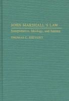 John Marshall's Law: Interpretation, Ideology, and Interest