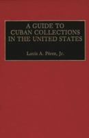 A Guide to Cuban Collections in the United States