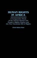 Human Rights in Africa: A Comparative Study of the African Human and People's Rights Charter and the New Tanzanian Bill of Rights