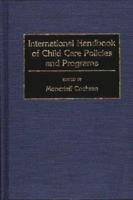 International Handbook of Child Care Policies and Programs