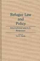 Refugee Law and Policy: International and U.S. Responses