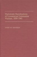 Diplomatic Ramifications of Unrestricted Submarine Warfare, 1939-1941