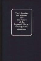 The Librarian, the Scholar, and the Future of the Research Library