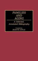 Families and Aging: A Selected, Annotated Bibliography