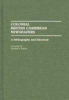 Colonial British Caribbean Newspapers: A Bibliography and Directory