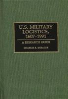 U.S. Military Logistics, 1607-1991: A Research Guide