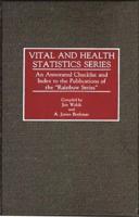 Vital and Health Statistics Series: An Annotated Checklist and Index to the Publications of the Rainbow Series