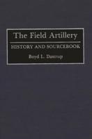 The Field Artillery: History and Sourcebook