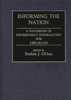Informing the Nation: A Handbook of Government Information for Librarians