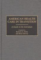American Health Care in Transition: A Guide to the Literature